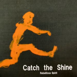 Catch the Shine 〜Rebellious Spirit〜